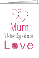 Mum - Valentine’s Day is All about love card