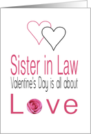 Sister in Law - Valentine’s Day is All about love card