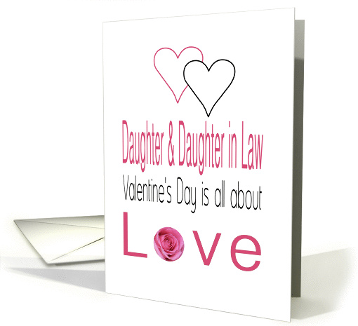 Daughter & Daughter in Law - Valentine's Day is All about love card