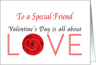 To a special friend - Valentine’s Day is All about love card