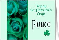 Fiance Happy St. Patrick’s Day Irish Roses card