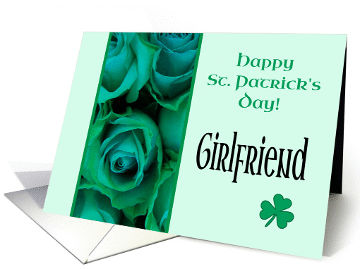 Girlfriend Happy St. Patrick's Day Irish Roses card (1221678)