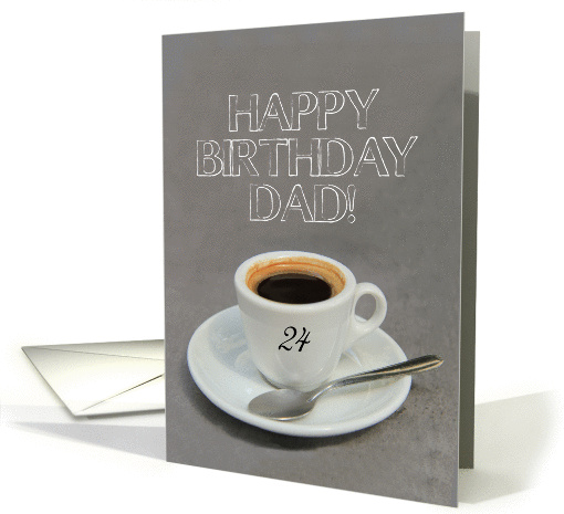 24th Birthday for Dad - Espresso Coffee card (1259042)