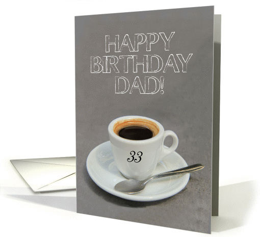 33rd Birthday for Dad - Espresso Coffee card (1259084)