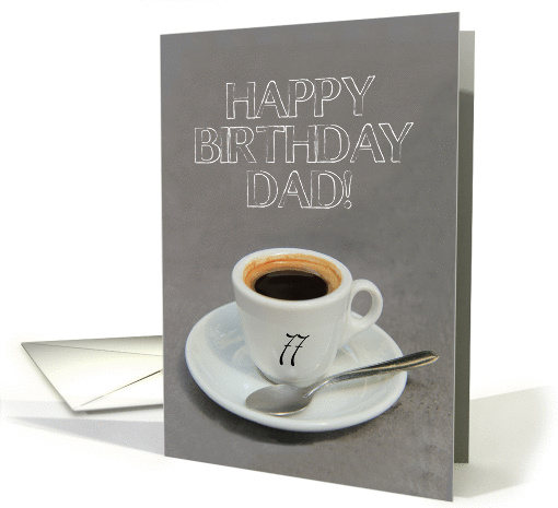 77th Birthday for Dad - Espresso Coffee card (1260374)