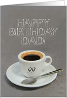 99th Birthday for Dad - Espresso Coffee card