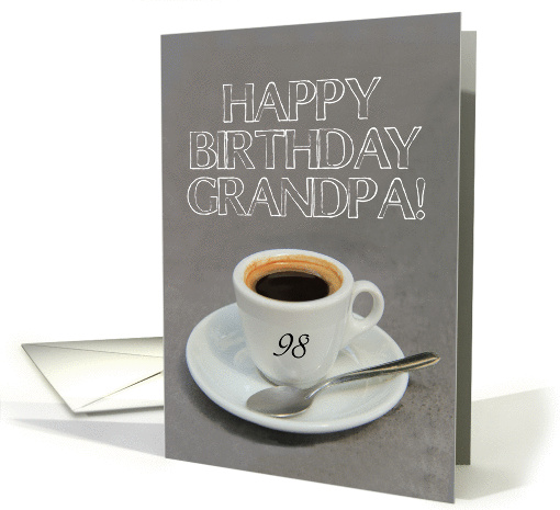 98th Birthday for Grandpa - Espresso Coffee card (1262582)