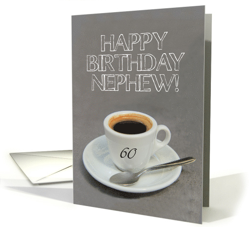 Nephew 60th Birthday Espresso Coffee card (1263262)