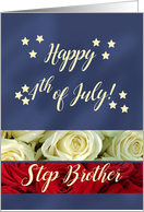 Step Brother Happy 4th of July Patriotic Roses card