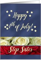 Step Sister Happy 4th of July Patriotic Roses card