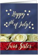Twin Sister Happy 4th of July Patriotic Roses card