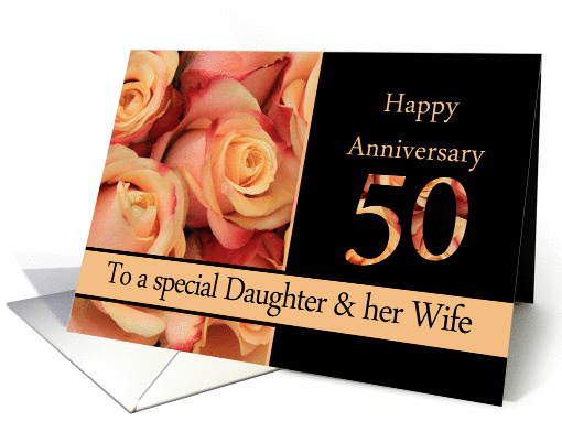50th Anniversary to Daughter & Wife - multicolored pink roses card