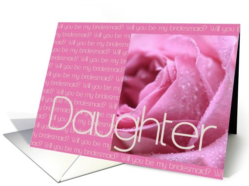 pink rose Daughter, Will you be my bridesmaid card (599085)