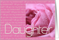 pink rose Daughter, Will you be my bridesmaid card