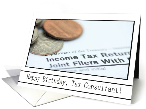 Happy Birthday Tax Consultant Coins and Tax Form card (599261)