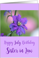 Sister in Law Happy July Birthday Purple Larkspur Birth Month Flower card