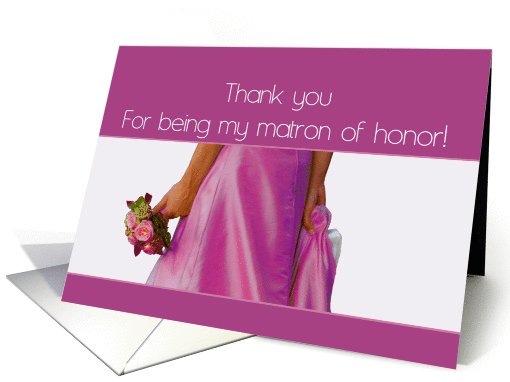 bride & bouquet, thank you being my matron of honor card (684247)