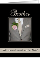 Brother Will you walk me down the aisle request - grey suit card