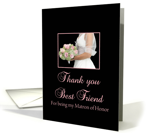 Best Friend Thank You for being my Matron of Honor card (693803)