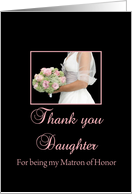 Daughter Thank You for being my Matron of Honor card