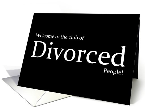 Welcome to the club of divorced people! card (710224)