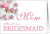 Mom Be my Bridesmaid Pink and White Bridal Bouquet card