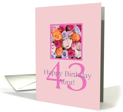 43rd Birthday Aunt, Colorful Rose Bouquet card (730763)