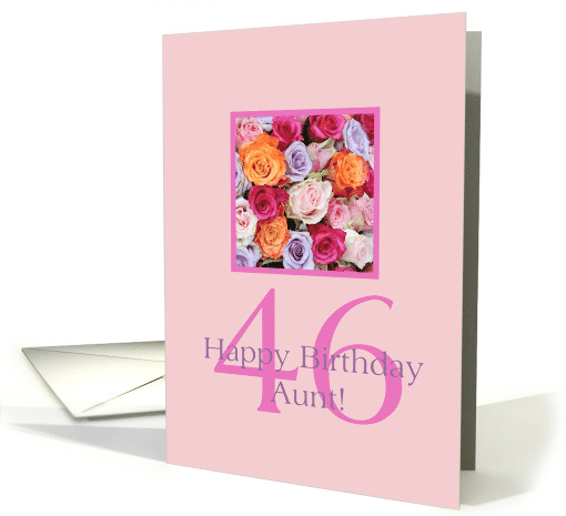 Aunt 46th birthday Colorful Rose Bouquet card (730778)