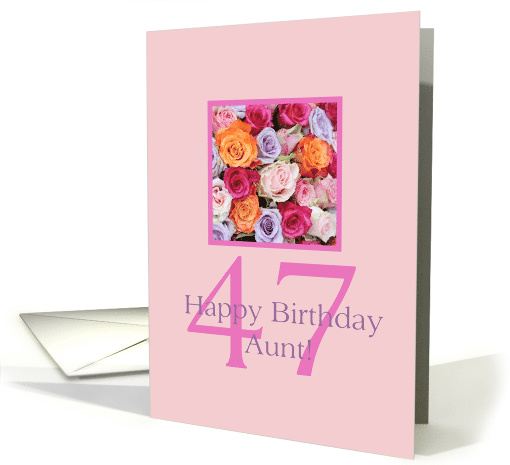 Aunt 47th birthday Colorful Rose Bouquet card (730781)