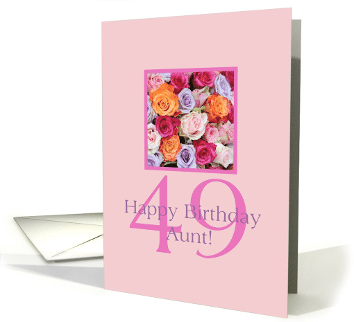 49th birthday Aunt, colorful rose bouquet card (730785)