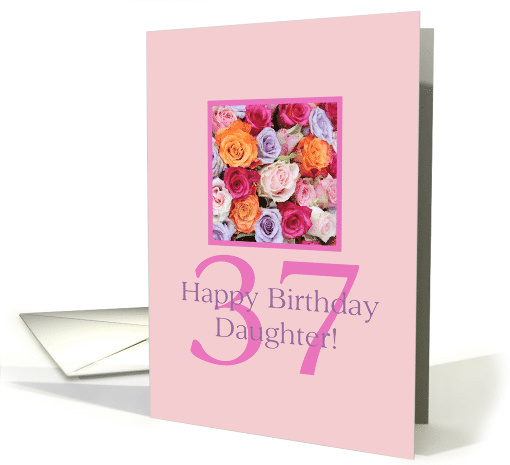 Daughter 37th Birthday Colorful Rose Bouquet card (731336)