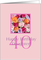 Daughter 40th Birthday Colorful Rose Bouquet card