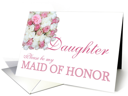 Daughter Be my Maid of Honor Pink and White Bridal Bouquet card