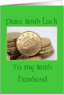 Husband Pure Irish Luck St. Patrick’s Day card