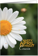 Cousin Happy April Birthday Daisy April Birth Month Flower card