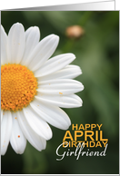 Girlfriend Happy April Birthday Daisy April Birth Month Flower card