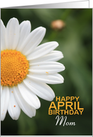 Mom Happy April Birthday Daisy April Birth Month Flower card