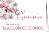 Cousin Be my Matron of Honor Pink and White Bridal Bouquet card