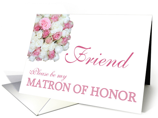 Friend Be my Matron of Honor Pink and White Bridal Bouquet card