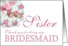 Sister Bridesmaid Thank you - Pink and White roses card