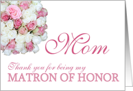 Mom Matron of Honor Thank you - Pink and White roses card