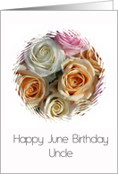 Uncle Happy June Birthday Pastel Roses June Birth Month Flower card