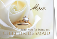Mom Thank you for being my chief bridesmaid - Bridal set in white rose card