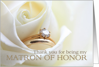 Thank you for being my Matron of Honor - Bridal set in white rose card