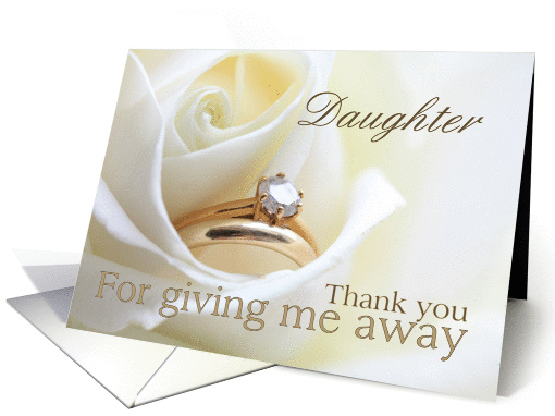 Daughter Thank you for giving me away - Bridal set in white rose card