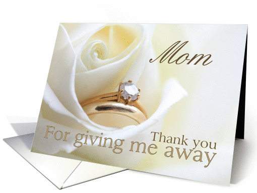 Mom Thank you for giving me away - Bridal set in white rose card