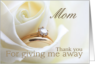Mom Thank you for giving me away - Bridal set in white rose card