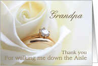 Grandpa Thank you for walking me down the Aisle - Bridal set in white rose card