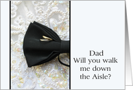Dad walk me down the aisle request Bow tie and rings on wedding dress card