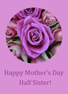 Mother's Day card pink & purple Roses for Half Sister